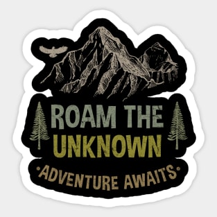 ROAM THE UNKNOW ADVENTURE AWAITS Sticker